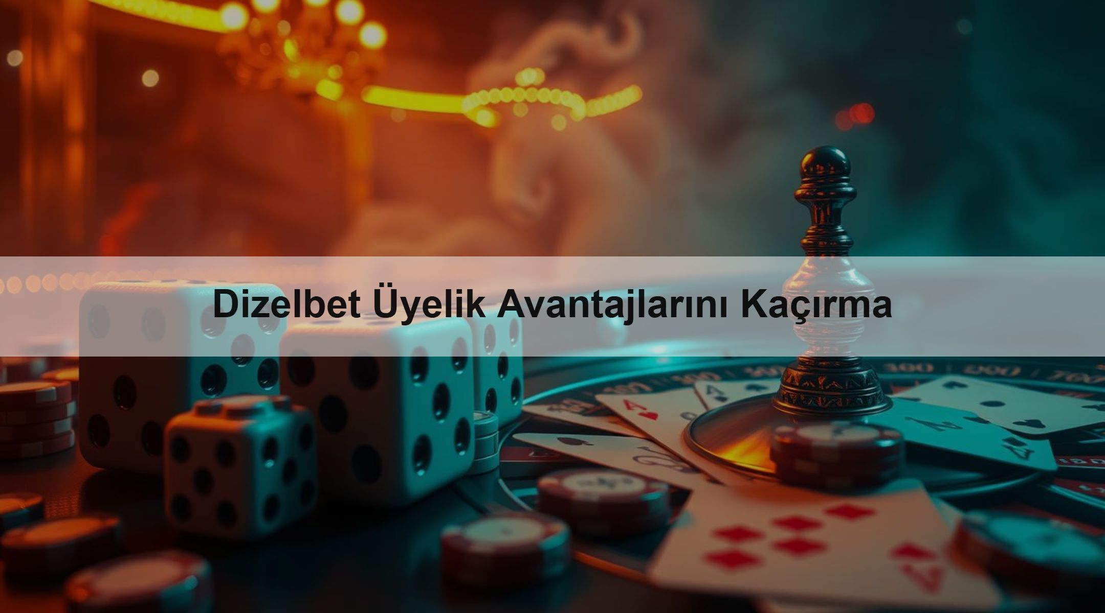 Dizelbet Üyelik Avantajlarını Kaçırma